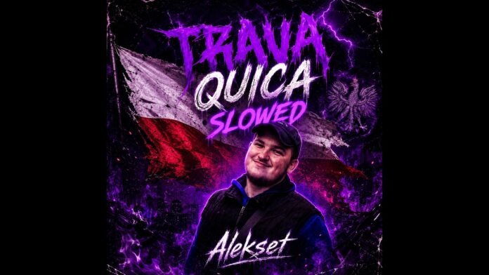 Alekset - Trava Quica (Slowed)