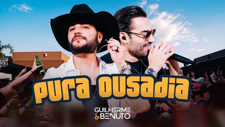 Guilherme & Benuto – Pura Ousadia (Letra & Video)