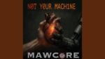 Mawcore - Not Your Machine (2026)