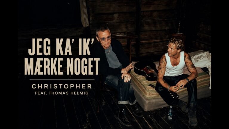 Christopher – Jeg Ka’ Ik’ Mærke Noget (feat. Thomas Helmig) (Lyrics & Video)