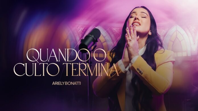 Ariely Bonatti - Quando o Culto Termina