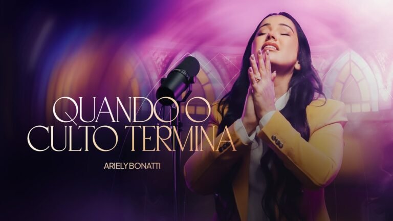 Ariely Bonatti – Quando o Culto Termina (Letra & Video)