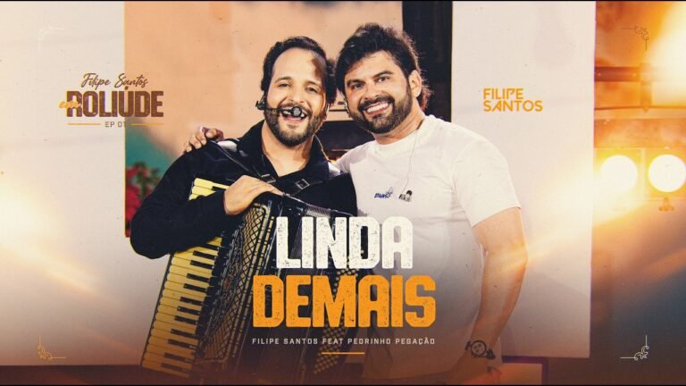 Filipe Santos – Linda Demais (part. Pedrinho Pegação) (Letra & Video)