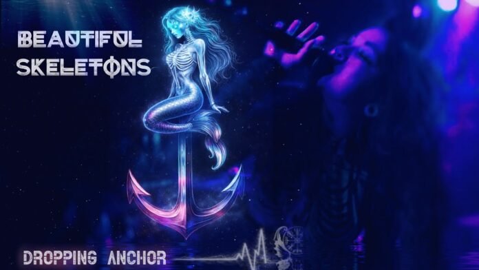 Beautiful Skeletons - Dropping Anchor