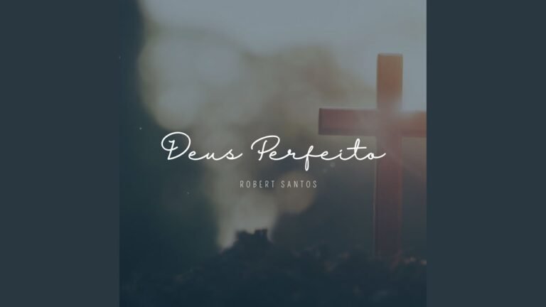 Robert Santos – Deus Perfeito (Letra & Video)