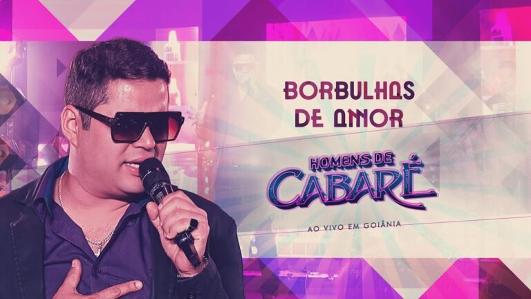 Homens de Cabaré – Borbulhas de Amor (Letra & Video)