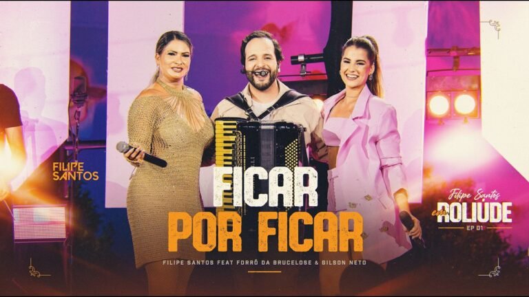 Filipe Santos – Ficar Por Ficar (part. Forró da Brucelose e Gilson Neto) (Letra & Video)