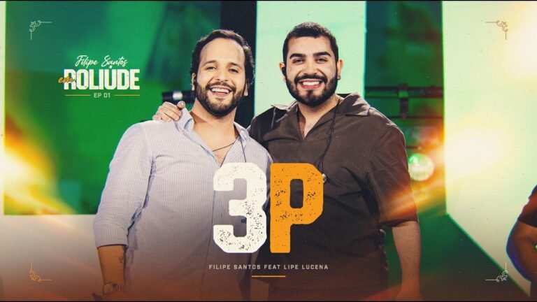 Filipe Santos – 3P (part. Lipe Lucena) (Letra & Video)