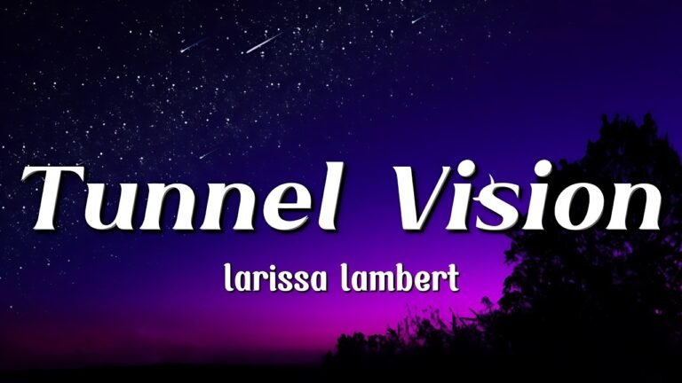 Larissa Lambert – Tunnel Vision (Lyrics & Video)