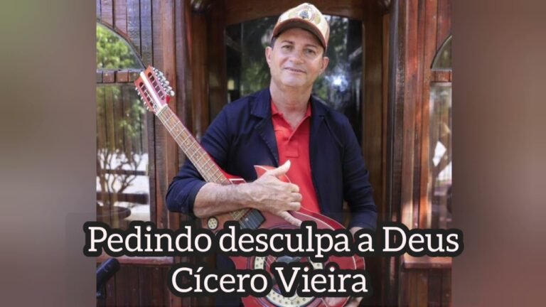 Cícero Vieira – Pedindo Desculpas a Deus (Letra & Video)