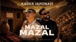 Kader Japonais ft. Kedym - Mazal Mazal
