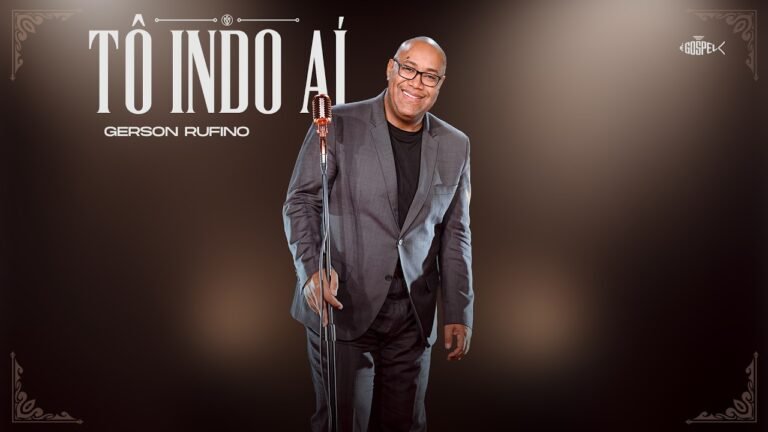 Gerson Rufino – Tô Indo Aí (Letra & Video)
